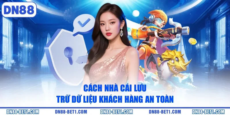 Chính sách bảo mật 3 Cách nhà cái lưu trữ dữ liệu khách hàng an toàn
