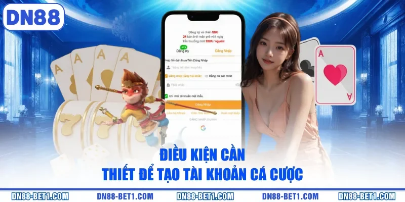 Điều kiện cần thiết để tạo tài khoản cá cược