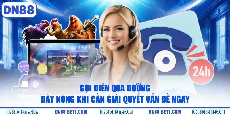 Gọi điện qua đường dây nóng khi cần giải quyết vấn đề ngay