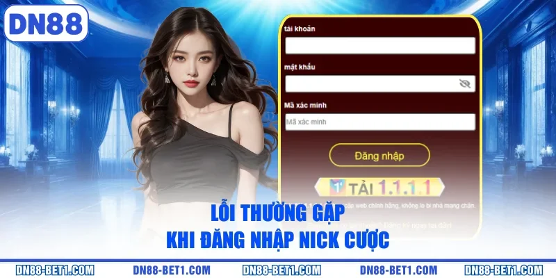 Lỗi thường gặp khi đăng nhập nick cược