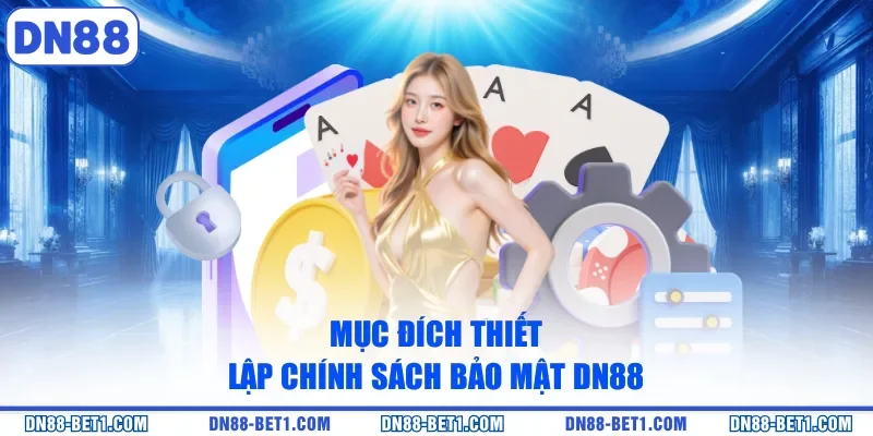 Chính sách bảo mật 1 Mục đích thiết lập chính sách bảo mật DN88