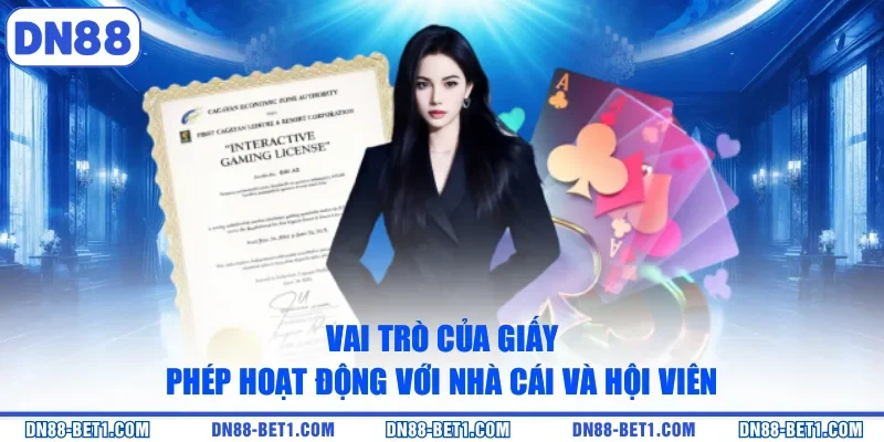 Giấy phép hoạt động 1 Vai trò của giấy phép hoạt động với nhà cái và hội viên